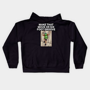 Make that move or six foot groove Kids Hoodie